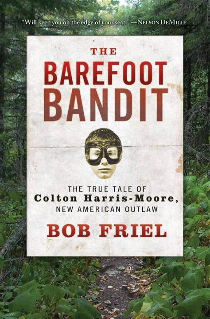 Barefoot Bandit: The True Story of the Elusive Colton Harris-Moore