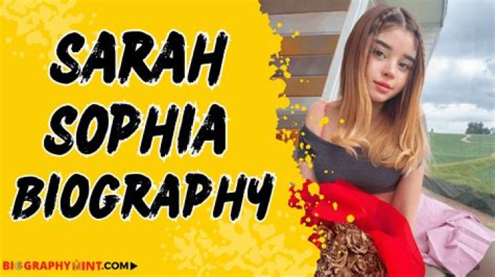 Sarah Sophia Biography: Unveiling the Life and Achievements of a Rising Star